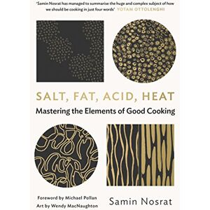 Nosrat, Samin Salt, Fat, Acid, Heat: Mastering the Elements of Good Cooking Nosrat, Samin Salt, Fat, Acid, Heat: Mastering the Elements of Good Cooking