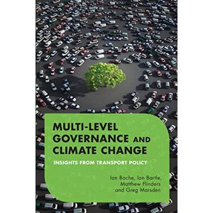 Bache, Ian Multilevel Governance and Climate Change: Insights From Transport Policy Bache, Ian Multilevel Governance and Climate Change: Insights From Transport Policy