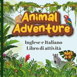 Moni, Miss Animal Adventure: Inglese e Italiano Libro di Attività: Impara l’inglese e l’italiano giocando! Oltre 100 pagine con animali, giochi, labirinti e curiosità per bambini 4–12 anni Moni, Miss Animal Adventure: Inglese e Italiano Libro di Attività: Impara l’inglese e l’italiano giocando! Oltre 100 pagine con animali, giochi, labirinti e curiosità per bambini 4–12 anni