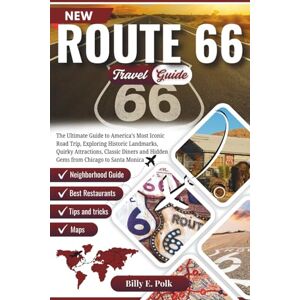 E. Polk, Billy ROUTE 66 TRAVEL GUIDE 2025 2026: The Ultimate Guide to America’s Most Iconic Road Trip, Exploring Historic Landmarks, Quirky Attractions, Classic Diners and Hidden Gems from Chicago to Santa Monica E. Polk, Billy ROUTE 66 TRAVEL GUIDE 2025 2026: The Ultimate Guide to America’s Most Iconic Road Trip, Exploring Historic Landmarks, Quirky Attractions, Classic Diners and Hidden Gems from Chicago to Santa Monica
