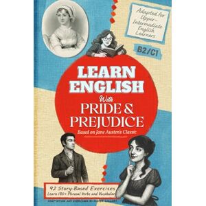 Gallary, Oliver Learn English with Pride and Prejudice: Build Your Vocabulary and Learn Phrasal Verbs as You Discover Jane Austen's Charming World (ESL B2/C1) Gallary, Oliver Learn English with Pride and Prejudice: Build Your Vocabulary and Learn Phrasal Verbs as You Discover Jane Austen's Charming World (ESL B2/C1)