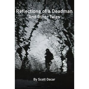 Scott Reflections of a Deadman: and Other Tales Scott Reflections of a Deadman: and Other Tales