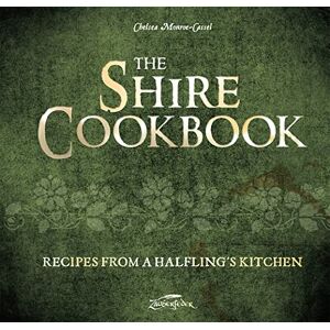 Monroe-Cassel, Chelsea The Shire Cookbook: Recipes from a Halfling's Kitchen Monroe-Cassel, Chelsea The Shire Cookbook: Recipes from a Halfling's Kitchen