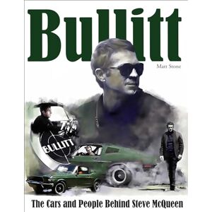Matt Stone Bullitt: The Cars and People Behind Steve McQueen Matt Stone Bullitt: The Cars and People Behind Steve McQueen