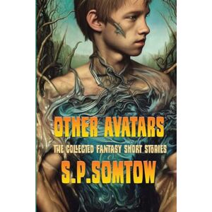 Somtow, S.P. Other Avatars: The Collected Fantasy Stories Somtow, S.P. Other Avatars: The Collected Fantasy Stories