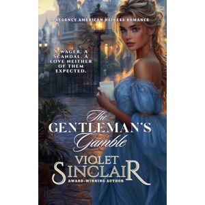 Sinclair, Violet The Gentleman's Gamble: 6 (American Heiresses English Edition) Sinclair, Violet The Gentleman's Gamble: 6 (American Heiresses English Edition)
