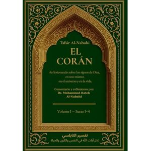 Al-Nabulsi, Mohammed Rateb EL CORAN, TAFSIR AL-NABULSI: Reflexionando sobre los signos de Dios, en uno mismo, en el universo y en la vida: 1 Al-Nabulsi, Mohammed Rateb EL CORAN, TAFSIR AL-NABULSI: Reflexionando sobre los signos de Dios, en uno mismo, en el universo y en la vida: 1