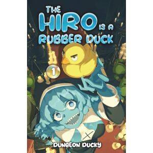 Ducky, Dungeon The Hiro is a Rubber Duck: A LitRPG Isekai Adventure Ducky, Dungeon The Hiro is a Rubber Duck: A LitRPG Isekai Adventure