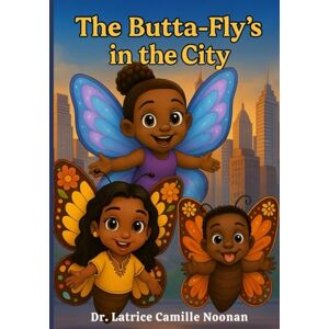 Noonan, Dr. Latrice C The Butta-Fly's in the City (The Butta-Fly's Adventures Around the World) Noonan, Dr. Latrice C The Butta-Fly's in the City (The Butta-Fly's Adventures Around the World)