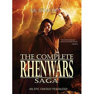 Spencer, M L The Complete Rhenwars Saga: An Epic Fantasy Pentalogy Spencer, M L The Complete Rhenwars Saga: An Epic Fantasy Pentalogy