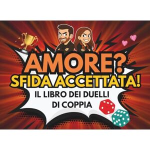 Edizioni, ColoriCreativi Amore? Sfida accettata!: Il libro dei duelli di coppia per sfidarsi e divertirsi insieme Edizioni, ColoriCreativi Amore? Sfida accettata!: Il libro dei duelli di coppia per sfidarsi e divertirsi insieme