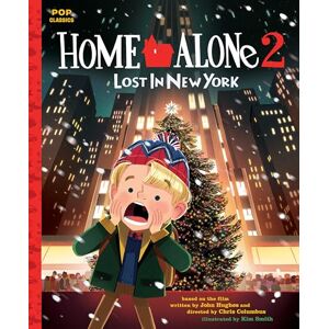 Home Alone 2: Lost in New York: The Classic Illustrated Storybook: 7 (Pop Classics) Home Alone 2: Lost in New York: The Classic Illustrated Storybook: 7 (Pop Classics)