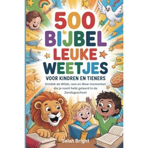 Bright, Selah 500 Bijbel Leuke Weetjes voor Kinderen en tieners: Ontdek de Wilde, rare en Wow-momenten die je nooit hebt geleerd in de zondagsschool: 2 (Bible Fun Facts) Bright, Selah 500 Bijbel Leuke Weetjes voor Kinderen en tieners: Ontdek de Wilde, rare en Wow-momenten die je nooit hebt geleerd in de zondagsschool: 2 (Bible Fun Facts)