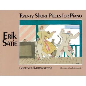 Various Erik Satie: Twenty Short Pieces For Piano: Sports Et Divertissements (Dover Classical Piano Music) Various Erik Satie: Twenty Short Pieces For Piano: Sports Et Divertissements (Dover Classical Piano Music)