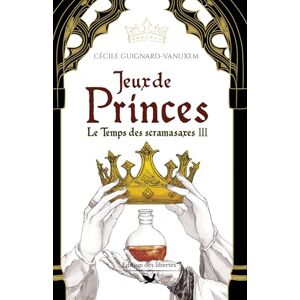 Guignard-Vanuxem, Cécile Jeux de princes (Le Temps des scramasaxes) Guignard-Vanuxem, Cécile Jeux de princes (Le Temps des scramasaxes)