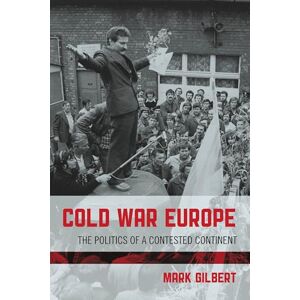 Rowman & Littlefield Publishers Cold War Europe: The Politics of a Contested Continent Rowman & Littlefield Publishers Cold War Europe: The Politics of a Contested Continent