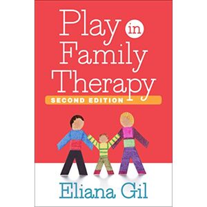 Gil, Eliana Play in Family Therapy, Second Edition Gil, Eliana Play in Family Therapy, Second Edition