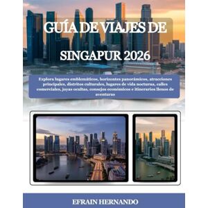 Hernando, Efrain GUÍA DE VIAJES DE SINGAPUR 2026: Explora lugares emblemáticos, horizontes panorámicos, atracciones principales, distritos culturales, lugares de vida ... económicos e itinerarios llenos de aventuras. Hernando, Efrain GUÍA DE VIAJES DE SINGAPUR 2026: Explora lugares emblemáticos, horizontes panorámicos, atracciones principales, distritos culturales, lugares de vida ... económicos e itinerarios llenos de aventuras.