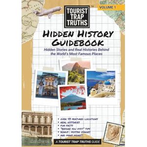 Manigsaca, Ariel Tourist Trap Truths Hidden History Guidebook: Hidden Stories and Real Histories Behind the World’s Most Famous Places Manigsaca, Ariel Tourist Trap Truths Hidden History Guidebook: Hidden Stories and Real Histories Behind the World’s Most Famous Places