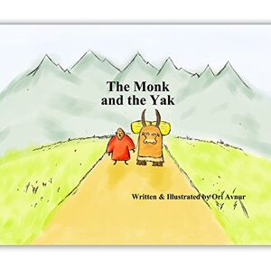 Avnur, Ori The Monk and the Yak: Children's Picture Book with Audiobook as a GIFT. (Age 4-8) An Eastern story about friendship and trust in life. (Inspirational Children's Books) (by Inspiring Reads For Kids) Avnur, Ori The Monk and the Yak: Children's Picture Book with Audiobook as a GIFT. (Age 4-8) An Eastern story about friendship and trust in life. (Inspirational Children's Books) (by Inspiring Reads For Kids)