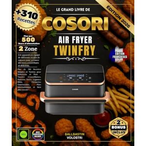 VOLOSTRI, BALLBASTIN LE GRAND LIVRE DE COSORI AIR FRYER TWINFRY: Plus de 310 Recettes Simples et Variées pour Débutants et Pros Viandes Croustillantes, Poissons Dorés, ... Plats Internationaux et bien plus encore ! VOLOSTRI, BALLBASTIN LE GRAND LIVRE DE COSORI AIR FRYER TWINFRY: Plus de 310 Recettes Simples et Variées pour Débutants et Pros Viandes Croustillantes, Poissons Dorés, ... Plats Internationaux et bien plus encore !