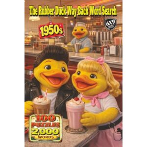 Crocker, Noelle The Rubber Duck Way Back Word Search: 1950s: Nostalgic 1950s Word Search Featuring 2,000 Words and 100 Puzzles on Rock and Roll, Diners, Classic Cars, Television, Road Trips, Fashion and Everyday Life Crocker, Noelle The Rubber Duck Way Back Word Search: 1950s: Nostalgic 1950s Word Search Featuring 2,000 Words and 100 Puzzles on Rock and Roll, Diners, Classic Cars, Television, Road Trips, Fashion and Everyday Life