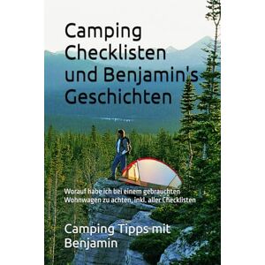 Dogan, Camping Tipps mit Benjamin Camping Checklisten und Benjamin's Geschichten: Worauf habe ich bei einem gebrauchten Wohnwagen zu achten, inkl. aller Checklisten Dogan, Camping Tipps mit Benjamin Camping Checklisten und Benjamin's Geschichten: Worauf habe ich bei einem gebrauchten Wohnwagen zu achten, inkl. aller Checklisten