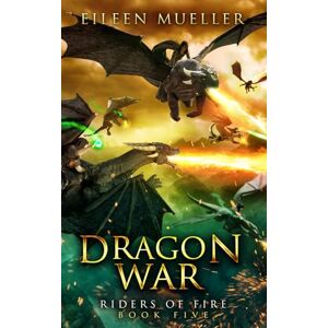 Mueller, Eileen Dragon War: Riders of Fire, Book Five A Dragons' Realm novel: 5 Mueller, Eileen Dragon War: Riders of Fire, Book Five A Dragons' Realm novel: 5