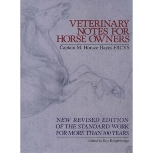 Hayes, Captain M. Horace Veterinary Notes For Horse Owners Hayes, Captain M. Horace Veterinary Notes For Horse Owners