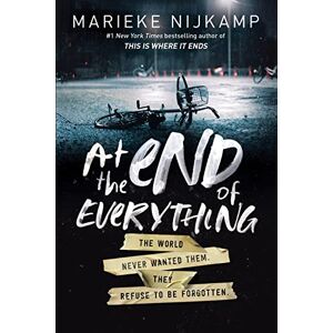 Nijkamp, Marieke At the End of Everything: The World Never Wanted Them. They Refuse to Be Forgotten. Nijkamp, Marieke At the End of Everything: The World Never Wanted Them. They Refuse to Be Forgotten.