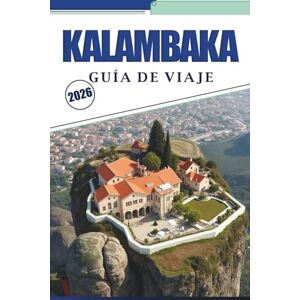 Brey, David K. KALAMBAKA GUÍA DE VIAJE 2026: Descubre monasterios en lo alto de los acantilados, pueblos tranquilos y senderos a través del norte de Grecia con mapas detallados e información de viaje Brey, David K. KALAMBAKA GUÍA DE VIAJE 2026: Descubre monasterios en lo alto de los acantilados, pueblos tranquilos y senderos a través del norte de Grecia con mapas detallados e información de viaje