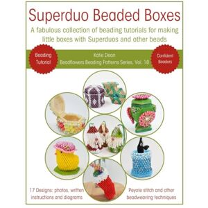 Dean, Katie Superduo Beaded Boxes: A fabulous collection of beading tutorials for making little boxes with Superduos and other beads (Beadflowers Beading Patterns by Katie Dean) Dean, Katie Superduo Beaded Boxes: A fabulous collection of beading tutorials for making little boxes with Superduos and other beads (Beadflowers Beading Patterns by Katie Dean)