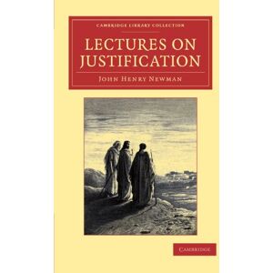 Newman, John Henry Lectures on Justification (Cambridge Library Collection Religion) Newman, John Henry Lectures on Justification (Cambridge Library Collection Religion)