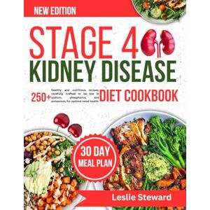 steward, leslie stage 4 kidney disease cookbook: 250+ healthy and nutritious recipes, carefully crafted to be low in sodium, phosphorus, and potassium, for optimal renal health. steward, leslie stage 4 kidney disease cookbook: 250+ healthy and nutritious recipes, carefully crafted to be low in sodium, phosphorus, and potassium, for optimal renal health.