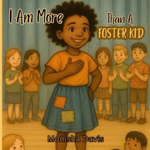 Davis, Monisha I Am More Than A Foster Kid Davis, Monisha I Am More Than A Foster Kid