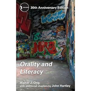 Ong, Walter J. J. Orality and Literacy: 30th Anniversary Edition (New Accents) Ong, Walter J. J. Orality and Literacy: 30th Anniversary Edition (New Accents)