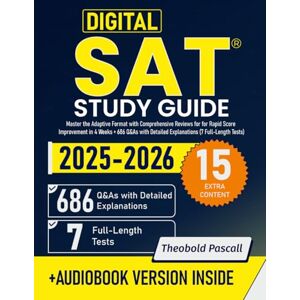 Pascall, Theobold Digital SAT Study Guide: Master the Adaptive Format with Comprehensive Reviews for for Rapid Score Improvement in 4 Weeks + 686 Q&As with Detailed Explanations (7 Full-Length Tests) Pascall, Theobold Digital SAT Study Guide: Master the Adaptive Format with Comprehensive Reviews for for Rapid Score Improvement in 4 Weeks + 686 Q&As with Detailed Explanations (7 Full-Length Tests)