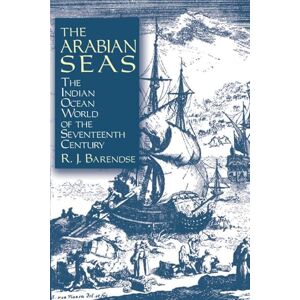Barendse, Rene J. The Arabian Seas: The Indian Ocean World of the Seventeenth Century (Asia & the Pacific (Paperback)) Barendse, Rene J. The Arabian Seas: The Indian Ocean World of the Seventeenth Century (Asia & the Pacific (Paperback))