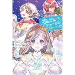 Oiwa, Kenzi When I Became a Commoner, They Broke Off Our Engagement!, Vol. 5 Oiwa, Kenzi When I Became a Commoner, They Broke Off Our Engagement!, Vol. 5