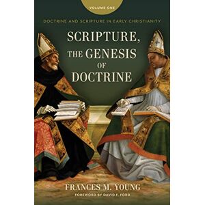 Young, Frances M Scripture, the Genesis of Doctrine: Doctrine and Scripture in Early Christianity, Vol 1. Young, Frances M Scripture, the Genesis of Doctrine: Doctrine and Scripture in Early Christianity, Vol 1.