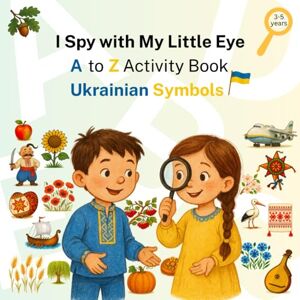 Lysikova, Anastasiia I Spy with My Little Eye: A to Z Activity Book Ukrainian Symbols Lysikova, Anastasiia I Spy with My Little Eye: A to Z Activity Book Ukrainian Symbols