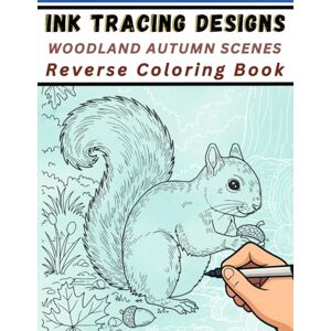 Mindful Lines Press Ink Tracing Designs Woodland Autumn Scenes Reverse Coloring Book: 30 Fall White Line Tracing Pages on Watercolors for Autumn Creativity, Nature Focus & Stress Relief Mindful Lines Press Ink Tracing Designs Woodland Autumn Scenes Reverse Coloring Book: 30 Fall White Line Tracing Pages on Watercolors for Autumn Creativity, Nature Focus & Stress Relief