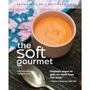 Katz, Cathy The Soft Gourmet: Eating Well On A Soft Food Diet Katz, Cathy The Soft Gourmet: Eating Well On A Soft Food Diet