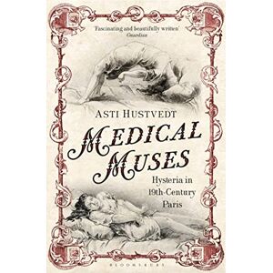 Hustvedt, Asti Medical Muses: Hysteria in Nineteenth-Century Paris Hustvedt, Asti Medical Muses: Hysteria in Nineteenth-Century Paris