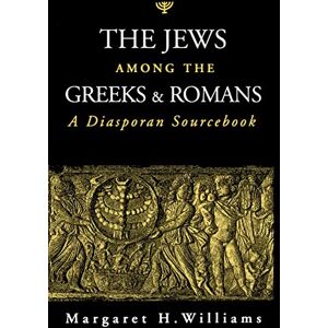 Williams, Margaret The Jews among the Greeks and Romans: A Diasporan Sourcebook Williams, Margaret The Jews among the Greeks and Romans: A Diasporan Sourcebook