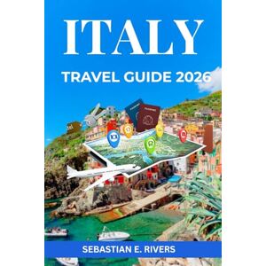 RIVERS, SEBASTIAN E ITALY TRAVEL GUIDE: The Insider's Complete Guide To Authentic Italian Experiences, Secret Spots, Family Recipes & Cultural Insights with Maps & ... That Tourism Boards Don't Want You to Read) RIVERS, SEBASTIAN E ITALY TRAVEL GUIDE: The Insider's Complete Guide To Authentic Italian Experiences, Secret Spots, Family Recipes & Cultural Insights with Maps & ... That Tourism Boards Don't Want You to Read)