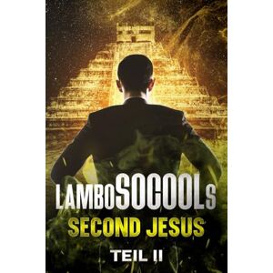 Socool, Lambo lamboSOCOOLs Second Jesus Teil II: Die größte Geschichte aller Zeiten trifft auf die neue Weltordnung Socool, Lambo lamboSOCOOLs Second Jesus Teil II: Die größte Geschichte aller Zeiten trifft auf die neue Weltordnung
