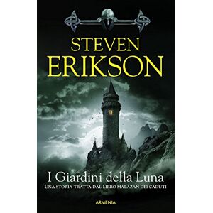 Erikson, Steven I giardini della luna. La caduta di Malazan Erikson, Steven I giardini della luna. La caduta di Malazan
