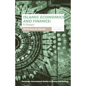 Khan, Muhammad Akram Islamic Economics and Finance: A Glossary (Routledge International Studies in Money and Banking) Khan, Muhammad Akram Islamic Economics and Finance: A Glossary (Routledge International Studies in Money and Banking)