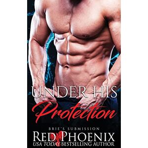 Phoenix Under His Protection: Brie's Submission: 14 Phoenix Under His Protection: Brie's Submission: 14